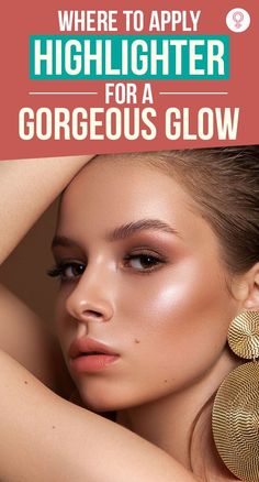 Highlighter Uses Faces, How To Use Shimmer Highlighter, Highlight For Face, Highlighter Where To Apply, Highlighting Makeup How To Apply, How To Apply Illuminator, Where To Put Highlighter On Face Glow, Highlighter Face Makeup, Best Highlighter Stick