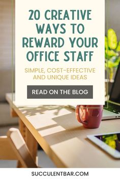 a desk with a laptop on it and the words 20 creative ways to reward your office staff