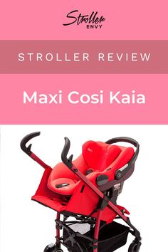 the stroller is red and has black wheels on it, with text that reads stroller review maxi cosi kaja