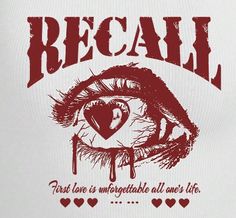 a white t - shirt with the words recall and an image of a heart on it