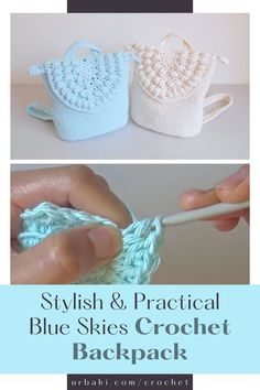 two crochet baskets are shown with the words, stylish & practical blue skies crochet backpack