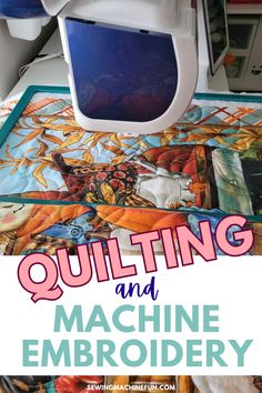 quilting and machine embroidery with text overlay that reads, quilting and machine embroidery