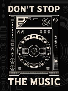 a black and white poster with the words don't stop the music on it