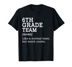 a black shirt that says 6th grade team like a normal team, but much cooler