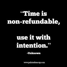 the quote time is non - refundable, use it with intention unknown by unknown