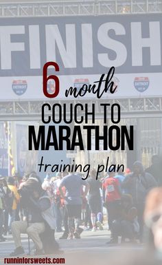 the finish line with text that reads 6 month couch to marathon training plan on it