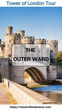 the outer ward tower of london tour with text overlaying it and an image of a castle in the background