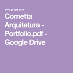 Cornetta Arquitetura - Portfolio.pdf - Google Drive Portfolio Pdf, Google Drive, Portfolio, Drive