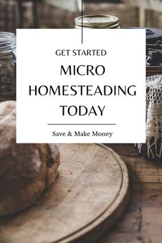 a wooden cutting board with bread on it and the words get started micro homesteading today