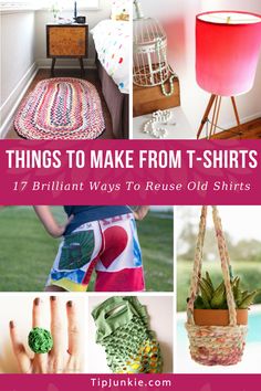 the top ten things to make from t - shirts