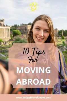 a woman smiling with the words 10 tips for moving abroad in front of an ancient building