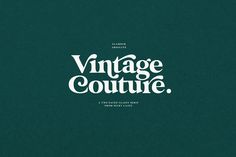 the words vintage couture written in white on a dark green background with an old - fashioned font