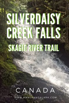 a river running through a forest with the words silverday creek falls skagit river trail