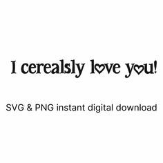 i certainly love you svg & png instant digital printables for all your needs