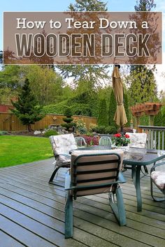 a wooden deck with chairs and an umbrella in the background text overlay reads how to tear down a wooden deck