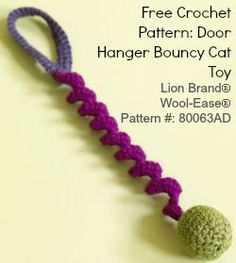 a crocheted hook with a ball attached to it and the text, free crochet pattern door hanger bouncy cat toy lion brand wool - ease pattern