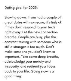 a poem written in black and white with the words'dating goal for 2055 slowing down if you had a couple of great dates with someone, it's truly ok