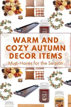 various autumn decor items with the words, warm and cozy autumn decorations must have for the season