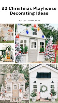 christmas play house decorating ideas for the front door and side of a house with text overlay that reads 20 christmas playhouse decorating ideas