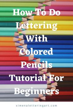 colored pencils with the title how to do lettering with colored pencils for beginners