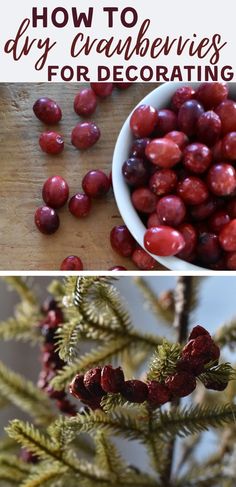 two pictures with the words how to dry cranberries for decorating on them