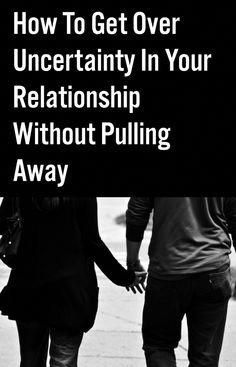 Like most of the blocks we face in our life and relationships, uncertainty comes from fear — the fear of loss and… What Men Want, And So It Begins, Best Relationship Advice, Marriage Tips, Relationship Problems, Strong Relationship, Toxic Relationships