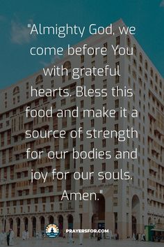 a building with the words,'mighty god, we come before you with grateful hearts bliss this food and make it a source of strength for our bodies and joy for our