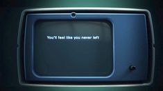 an old tv with the words you'll feel like you never left