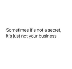 someone is not a secret agent, it's just not your business quote on white background