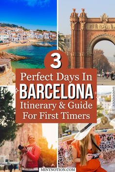 three different pictures with the title 3 perfect days in barcelona, itinerary and guide for first timers