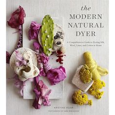 The Modern Natural Dyer: The Modern Natural Dyer: A Comprehensive Guide to Dyeing Silk, Wool, Linen, and Cotton at Home by Kristine Vejar - The Craftivist Eco Printing Fabric, The 4 Seasons, Shibori Designs, Printing Fabric, Shibori Dye, Indigo Shibori, Yarn Store, Eco Printing, Dyeing Process