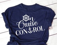 a t - shirt that says on cruise control with an anchor and wheel in the center