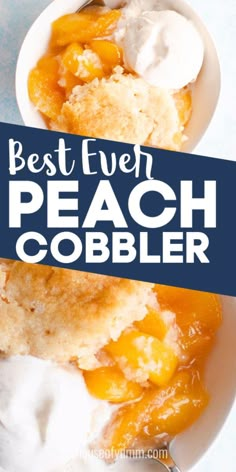 the best ever peach cobbler recipe is made with fresh peaches and ice cream