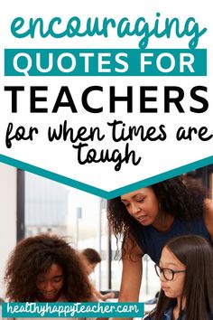 two girls and an adult looking at a book with the title encouraging quotes for teachers for when times are tough