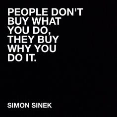 the quote people don't buy what you do they buy why you do it