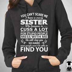 T-Shirt:You Can't scare me i have a #Sister #brother #tshirt #shirt #love #gift #bestshirt #bestgift Funny Sibling Shirts, Sarcastic Clothing, Editorial Vogue, Crazy Sister, Sibling Shirts, Sisters Funny, Sister Tshirts, Funny Shirt Sayings, Shirt Sayings