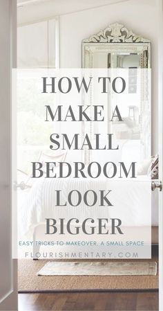 an open door with the words how to make a small bedroom look bigger