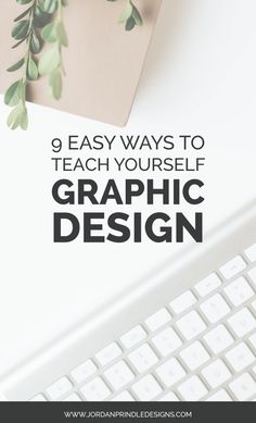 a computer keyboard and plant with the text 9 easy ways to teach yourself graphic design