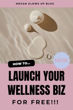 a pink poster with the words how to launch your wellness biz for free