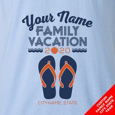 a t - shirt that says your name family vacation with flip flops on it