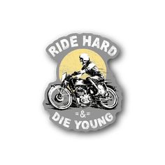 Image of Motorcycle Ride Hard Die Young Sticker Motorcycle Ride, Create Your Own Quotes, Family Car Decals, Custom Vinyl Stickers, Own Quotes, Die Young, Riding Motorcycle, Vinyl Fabric, Clear Stickers