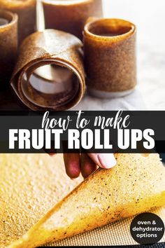 a person is making fruit rolls on a baking sheet with the title overlay reads how to make fruit roll ups