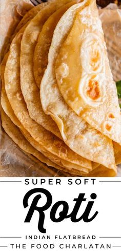 some tortillas are stacked on top of each other with the words, super soft roti