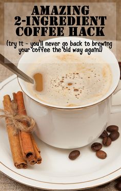 a cup of coffee and cinnamon sticks on a saucer with the words amazing 2 - ingredient coffee hack try it - you'll never go back to bringing your coffee the old way again again again again