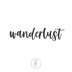 the word wanderlust written in black ink