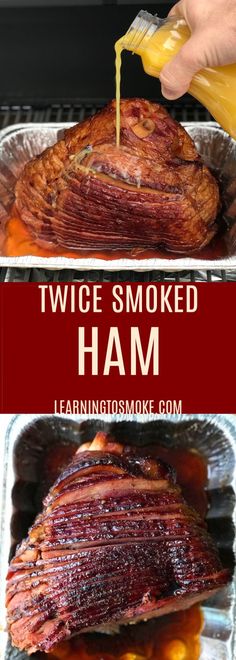 a person pouring sauce on top of a roasting ham in an oven with the words twice smoked ham