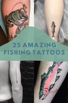 some tattoos that have different types of fish on them and the words 25 amazing fishing tattoos