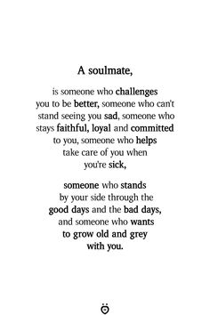 a poem written in black and white with the words soulmate, someone who challenges you to be better, someone who can't stand