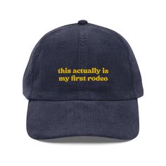 This Actually is My First Rodeo Embroidered Corduroy Hat - Etsy This Actually Is My First Rodeo Hat, Trendy Corduroy Hat, Corduroy Hat With Embroidered Logo And Curved Brim, Trendy Corduroy Cap, One Size Corduroy Cap, Trendy Corduroy Snapback Hat, Rodeo Hat, Embroidered Corduroy, My First Rodeo