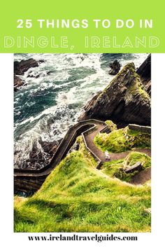 the coastline with text overlay that reads 25 things to do in dingle, ireland